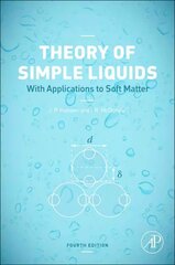 Theory of Simple Liquids: with Applications to Soft Matter 4th edition цена и информация | Книги по экономике | 220.lv