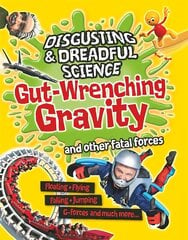 Disgusting and Dreadful Science: Gut-wrenching Gravity and Other Fatal Forces cena un informācija | Grāmatas pusaudžiem un jauniešiem | 220.lv