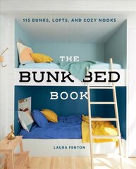 Bunk Bed Book: 101 Bunks, Lofts, and Cozy Nooks цена и информация | Книги об архитектуре | 220.lv