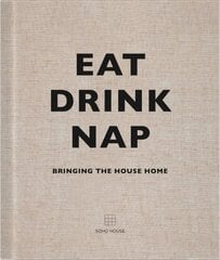 Eat, Drink, Nap: Bringing the House Home цена и информация | Книги об архитектуре | 220.lv