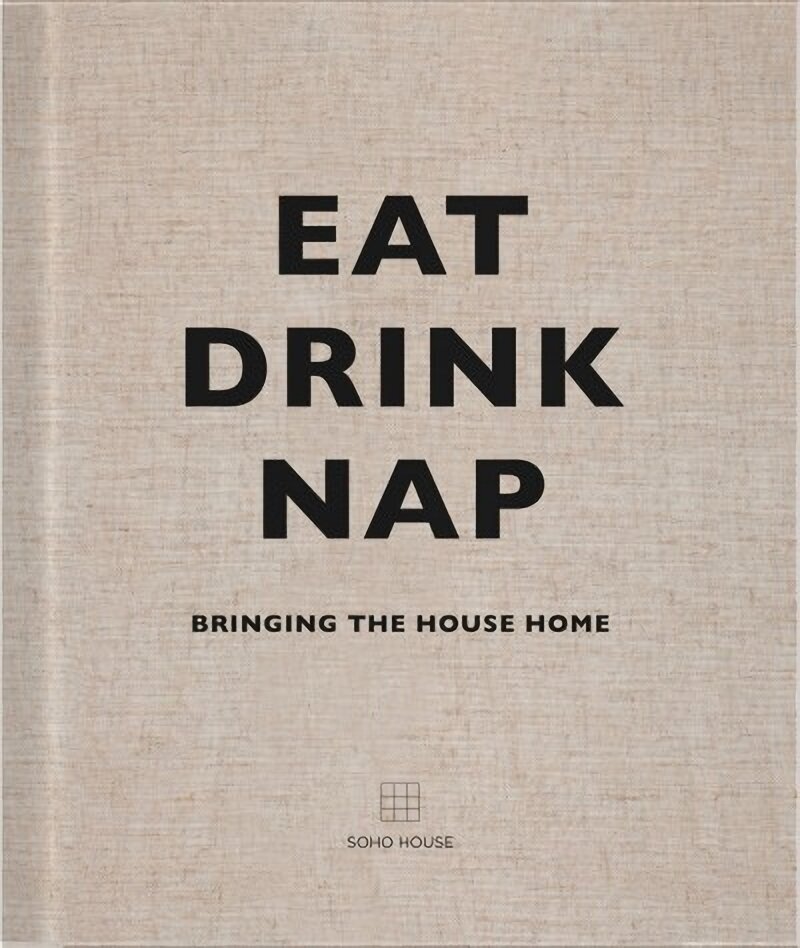 Eat, Drink, Nap: Bringing the House Home cena un informācija | Grāmatas par arhitektūru | 220.lv