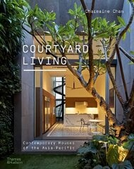 Courtyard Living: Contemporary Houses of the Asia-Pacific цена и информация | Книги по архитектуре | 220.lv