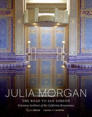 Julia Morgan : The Road to San Simeon, Visionary Architect of the California Renaissance цена и информация | Книги об архитектуре | 220.lv