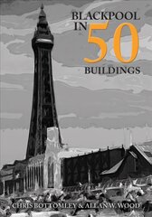 Blackpool in 50 Buildings cena un informācija | Grāmatas par arhitektūru | 220.lv