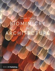 Biomimicry in Architecture Second edition цена и информация | Книги об архитектуре | 220.lv