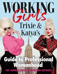 Working Girls: Trixie and Katya's Guide to Professional Womanhood цена и информация | Фантастика, фэнтези | 220.lv