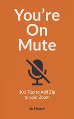 You're On Mute: 101 Tips to Add Zip to your Zoom cena un informācija | Fantāzija, fantastikas grāmatas | 220.lv