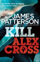 Kill Alex Cross: (Alex Cross 18) cena un informācija | Fantāzija, fantastikas grāmatas | 220.lv