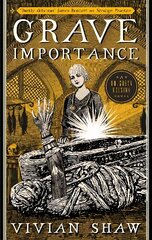 Grave Importance: A Dr Greta Helsing Novel cena un informācija | Fantāzija, fantastikas grāmatas | 220.lv