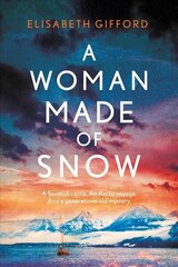 Woman Made of Snow: A mesmerising novel of secrets, lost love and an Arctic voyage Main cena un informācija | Fantāzija, fantastikas grāmatas | 220.lv