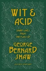 Wit and Acid: Sharp Lines from the Plays of George Bernard Shaw, Volume I cena un informācija | Fantāzija, fantastikas grāmatas | 220.lv
