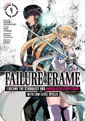 Failure Frame: I Became the Strongest and Annihilated Everything With Low-Level Spells (Manga) Vol. 4 цена и информация | Фантастика, фэнтези | 220.lv