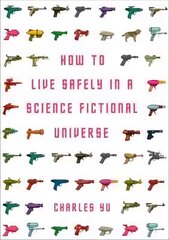 How to Live Safely in a Science Fictional Universe Main цена и информация | Фантастика, фэнтези | 220.lv