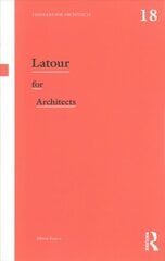 Latour for Architects: Thinkers for Architects cena un informācija | Grāmatas par arhitektūru | 220.lv