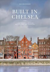 Built in Chelsea: Two Millennia of Architecture and Townscape цена и информация | Книги по архитектуре | 220.lv