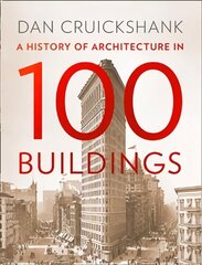Architecture: A History in 100 Buildings цена и информация | Книги об архитектуре | 220.lv