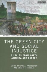 Green City and Social Injustice: 21 Tales from North America and Europe cena un informācija | Grāmatas par arhitektūru | 220.lv