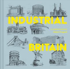 Industrial Britain: An Architectural History 2nd Revised edition цена и информация | Книги по архитектуре | 220.lv