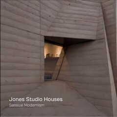Jones Studio Houses: Sensual Modernism cena un informācija | Grāmatas par arhitektūru | 220.lv