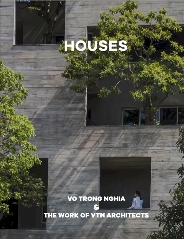 Houses: Vo Trong Nghia & The Work of VTN Architects cena un informācija | Grāmatas par arhitektūru | 220.lv