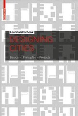 Designing Cities: Basics, Principles, Projects цена и информация | Книги по архитектуре | 220.lv