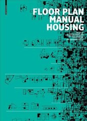 Floor Plan Manual Housing: Fifth, Revised and Explanded Edition 5th rev. and expand. ed. цена и информация | Книги об архитектуре | 220.lv