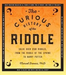 Curious History of the Riddle: Solve over 250 Riddles, from the Riddle of the Sphinx to Harry Potter, Volume 4 cena un informācija | Fantāzija, fantastikas grāmatas | 220.lv