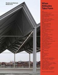 Flanders Architectural Review N Degrees14: When Attitudes Take Form цена и информация | Книги по архитектуре | 220.lv