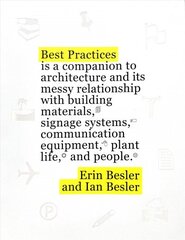 Best Practices: A photo essay about Los Angeles and its messy relationship with building materials, signage systems, communication equipment, plant life, and people цена и информация | Книги по архитектуре | 220.lv