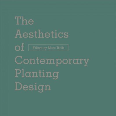 Aesthetics of Contemporary Planting Design цена и информация | Grāmatas par arhitektūru | 220.lv