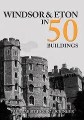 Windsor & Eton in 50 Buildings cena un informācija | Grāmatas par arhitektūru | 220.lv