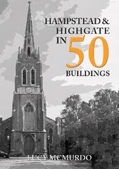 Hampstead & Highgate in 50 Buildings цена и информация | Книги об архитектуре | 220.lv