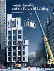 Prefab Housing and the Future of Building: Product to Process 2018 cena un informācija | Grāmatas par arhitektūru | 220.lv