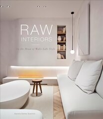 Raw Interiors: In The Mood Of The Wabi Sabi Style cena un informācija | Grāmatas par arhitektūru | 220.lv