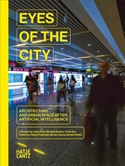 Eyes of the City: Architecture and Urban Space after Artificial Intelligence cena un informācija | Grāmatas par arhitektūru | 220.lv