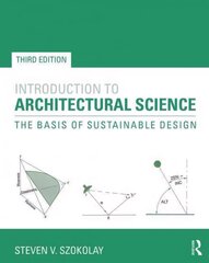 Introduction to Architectural Science: The Basis of Sustainable Design 3rd edition cena un informācija | Grāmatas par arhitektūru | 220.lv