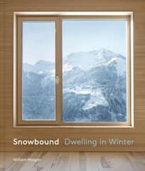 Snowbound: Dwelling in Winter цена и информация | Книги об архитектуре | 220.lv