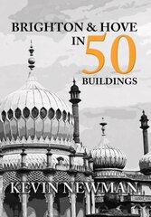 Brighton & Hove in 50 Buildings UK ed. цена и информация | Книги об архитектуре | 220.lv