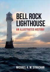 Bell Rock Lighthouse: An Illustrated History цена и информация | Книги об архитектуре | 220.lv