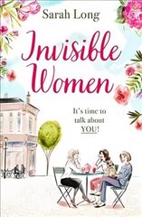 Invisible Women: A hilarious, feel-good novel of love, motherhood and friendship cena un informācija | Fantāzija, fantastikas grāmatas | 220.lv