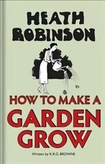 Heath Robinson: How to Make a Garden Grow цена и информация | Фантастика, фэнтези | 220.lv