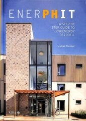 EnerPHit: A Step by Step Guide to Low Energy Retrofit cena un informācija | Grāmatas par arhitektūru | 220.lv