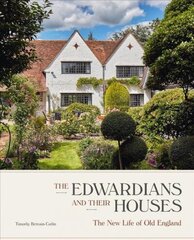 Edwardians and their Houses: The New Life of Old England cena un informācija | Grāmatas par arhitektūru | 220.lv