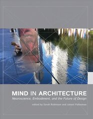 Mind in Architecture: Neuroscience, Embodiment, and the Future of Design цена и информация | Книги по архитектуре | 220.lv