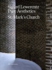 Sigurd Lewerentz - Pure Aesthetics: St Mark's Church, Stockholm cena un informācija | Grāmatas par arhitektūru | 220.lv