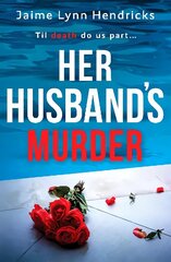 Her Husband's Murder: An absolutely gripping psychological suspense novel cena un informācija | Fantāzija, fantastikas grāmatas | 220.lv