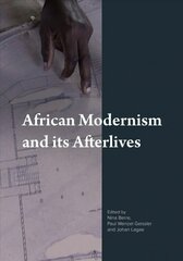 African Modernism and Its Afterlives New edition cena un informācija | Grāmatas par arhitektūru | 220.lv