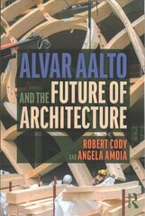 Alvar Aalto and the Future of Architecture цена и информация | Книги об архитектуре | 220.lv