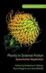 Plants in Science Fiction: Speculative Vegetation cena un informācija | Vēstures grāmatas | 220.lv