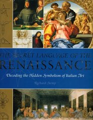 Secret Language of the Renaissance: Decoding the Hidden Symbolism of Italian Art New edition цена и информация | Книги об искусстве | 220.lv